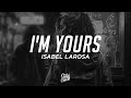 Isabel LaRosa - i&#39;m yours sped up (Lyrics)