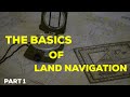 The Basics Of Land Navigation Pt. 1