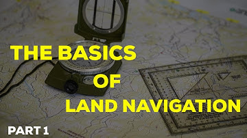 The Basics Of Land Navigation Pt. 1