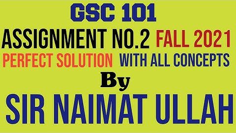 GSC101 Assignment 2 Fall 2021-2022 Solution|GSC 101|Assignment|Solution|VU.