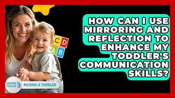 How Can I Use Mirroring and Reflection to Enhance My Toddler