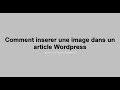 Comment intgrer une image dans un article wordpress