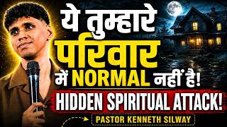 ये तुम्हारे परिवार में Normal नहीं है | Hidden Spiritual Attack! Pastor Kenneth Silway