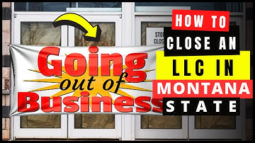 How to Dissolve, Close or Terminate an LLC Business in Montana (2026) Articles of Dissolution