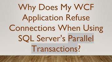 Why Does My WCF Application Refuse Connections When Using SQL Server