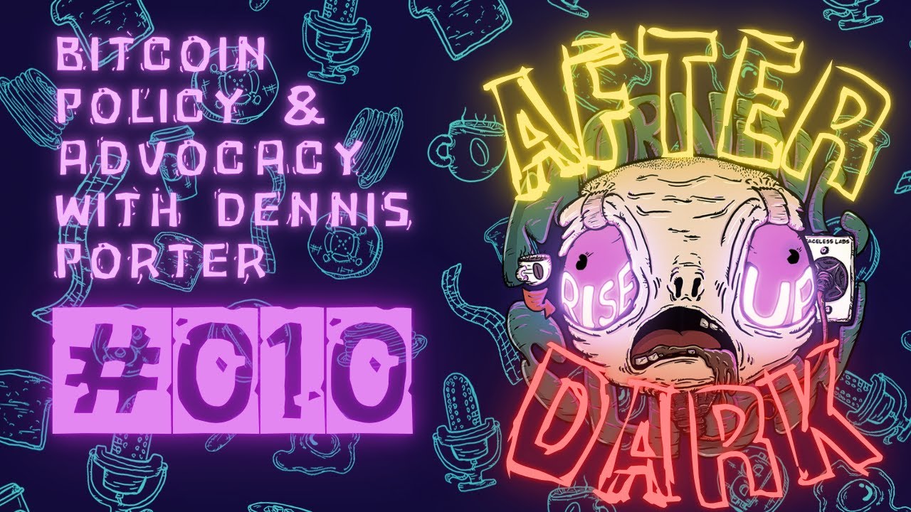 #010 - Dennis Porter: Bitcoin, Crypto Policy & Advocacy - Rise Up After  Dark🍻🌗