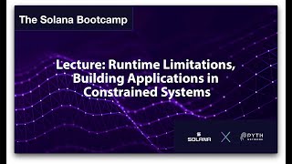 Solana Bootcamp Chicago - Day 3 - Lecture: Runtime Limitations, Building Apps in Constrained Systems