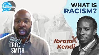 What’s Wrong With Ibram X. Kendi's Definition of Racism? w/ Erec Smith