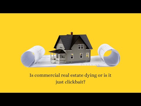 Is commercial real estate dying or is it just clickbait?
