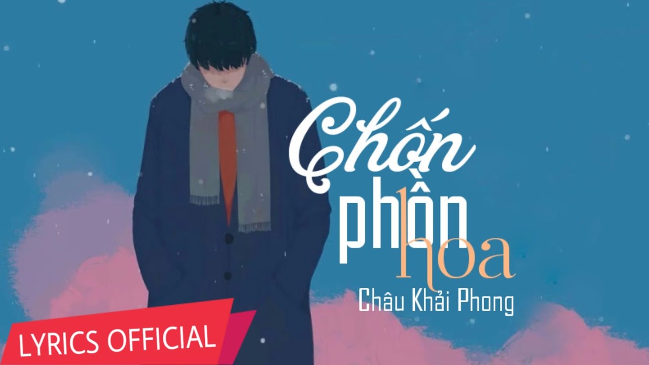 Chốn Phồn Hoa - Châu Khải Phong [LYRICS VIDEO] #CPH
