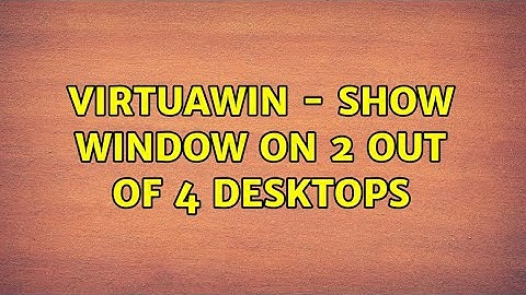 VirtuaWin - Show window on 2 out of 4 Desktops
