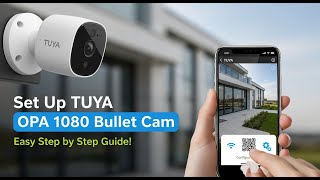 How to Set Up TUYA OPA-TUYA-1080BULLET Camera | Step-by-Step Installation & Configuration Guide