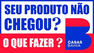 Casas Bahia - Meu produto não chegou dentro do prazo, O QUE FAZER? screenshot 5