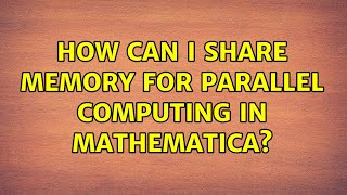 How can I share memory for parallel computing in Mathematica?