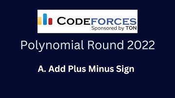 Codeforces Polynomial Round 2022 | Problem A : Add Plus Minus Sign  | Code + Explanation
