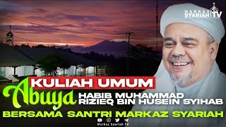 🔴[LIVE STREAMING] KULIAH UMUM ABUYA HABIB RIZIEQ SYIHAB BERSAMA SANTRI MARKAZ SYARIAH