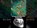Bro Destroy Th17 With His Th15 In Legend Luague #coc @sumit007yt @JudoSloth #cocshorts