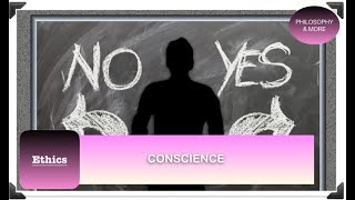 Conscience - Ethics (Philosophy&more)