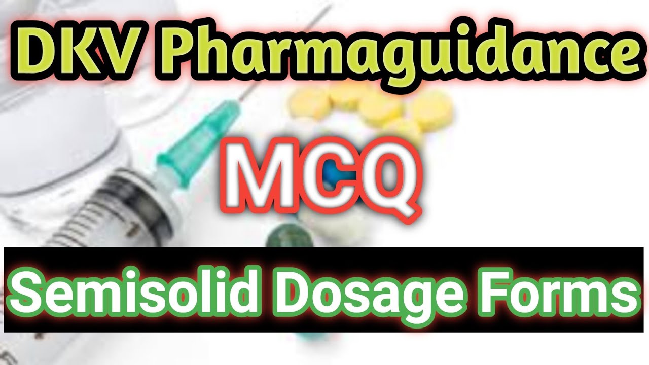 MCQ Semisolid Dosage Forms |  DKV Pharmaguidance | Pharmaceutics