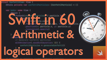 Arithmetic and Logical Operators | Swift in 60 | Swift Basics Explained