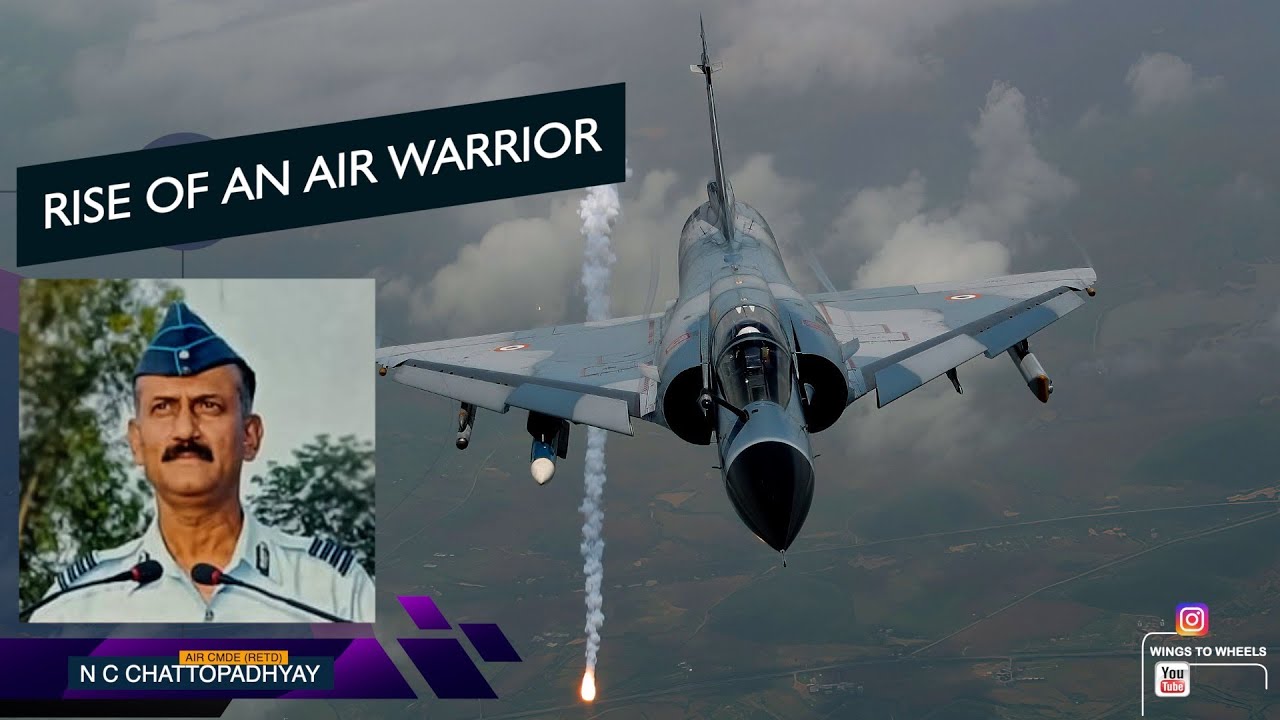Rise of an Air Warrior | Air Cmde (Retd) N C Chattopadhyay - YouTube