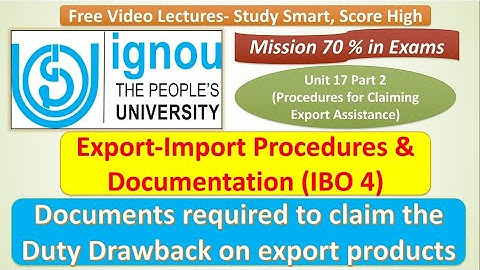 IBO 4: UNIT 17 PART 2 : DOCUMENTS REQUIRED FOR CLAIMING DUTY DRAWBACK ON EXPORT GOODS:JUNE/DEC EXAMS