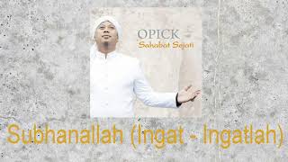 Opick - Subhanallah ( Ingat - Ingatlah )