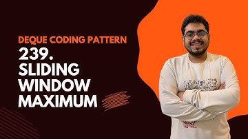 Double Ended Queue Coding Interview Pattern | 239 Sliding Window Maximum | Leetcode Hard
