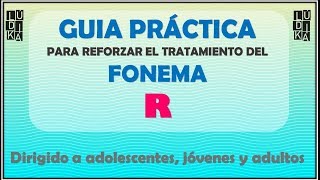 GUIA  PRÁCTICA PARA TRABAJAR EL FONEMA R  PARA ADOLESCENTES, JÓVENES Y ADULTOS