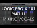 LOGIC PRO X 101 - #11 Mixing Vocals