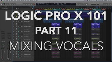 LOGIC PRO X 101 - #11 Mixing Vocals