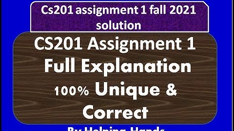 CS201 Assignment 1 Fall 2021 100% Correct Complete Solution By Helping Hands