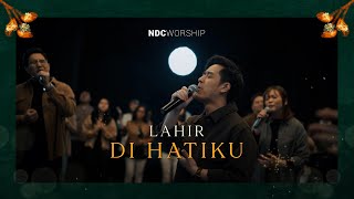 NDC Worship - Lahir di Hatiku (Official Music Video)