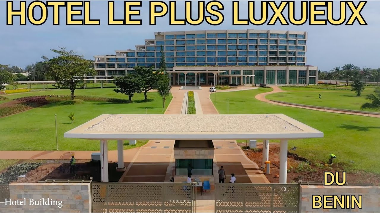 A LA DECOUVERTE DE L'HOTEL LE PLUS LUXUEUX DU BENIN