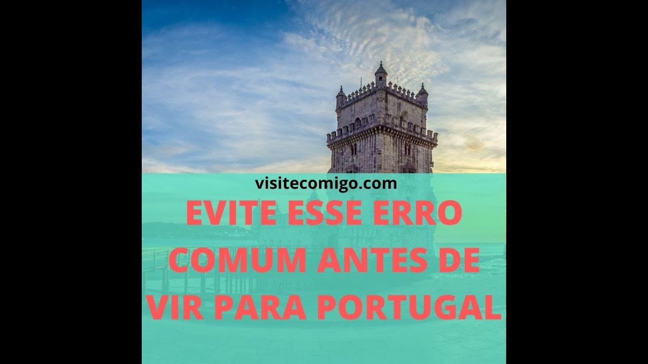 Pretende vir para PORTUGAL? Não antes de ver esse VIDEO - Visite Comigo