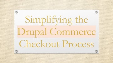 Simplifying the Drupal Commerce Checkout Process