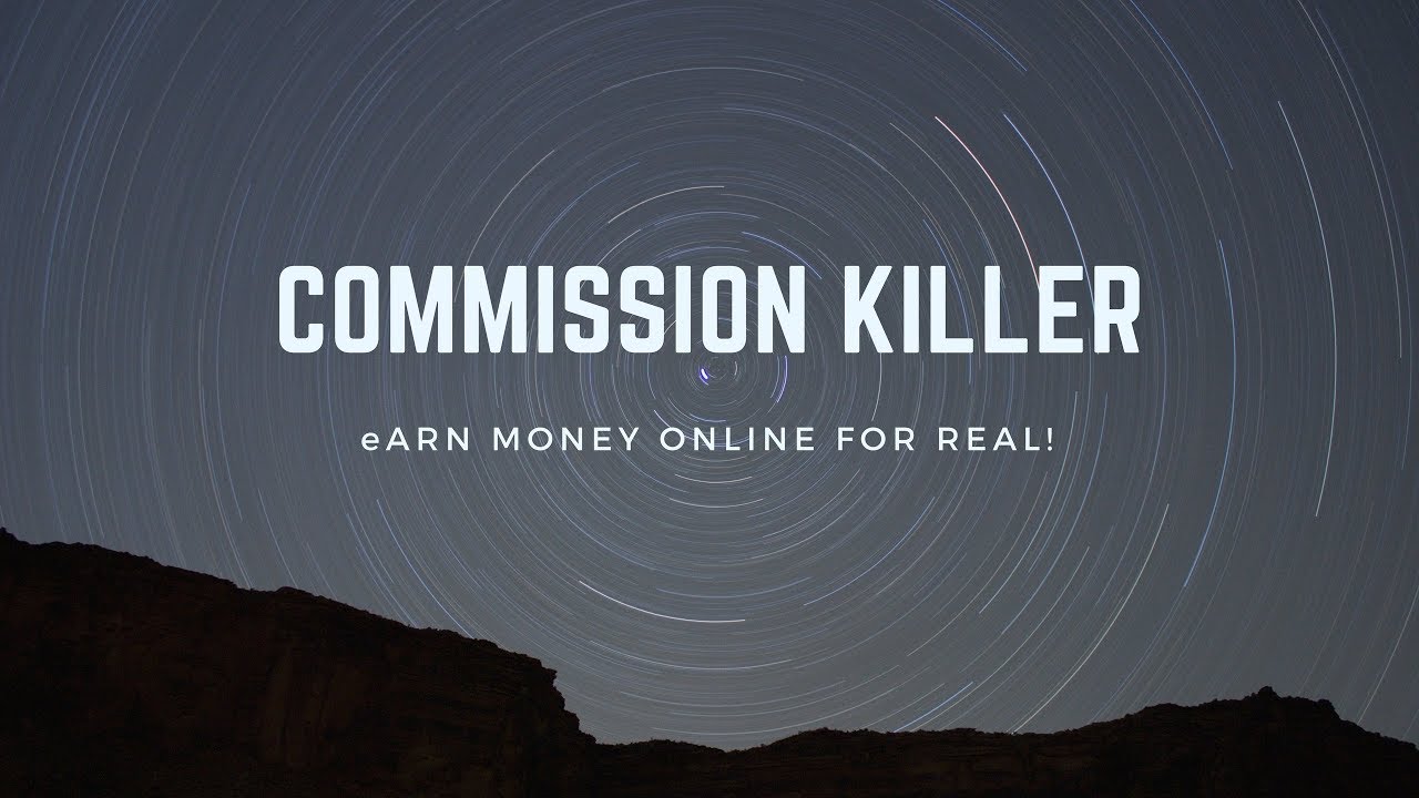 Commission Killer - Earn Money Online for REAL!