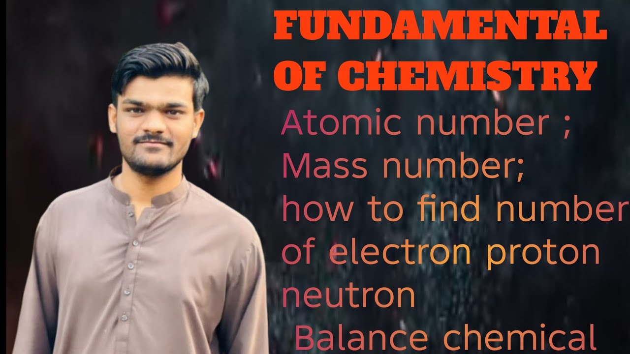 Fundamental of ch|| l#04 ||Atomic number, Mass number, find e, p, n and Balance chemicals equation. 