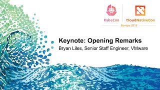 Keynote: Opening Remarks - Bryan Liles, Senior Staff Engineer, VMware