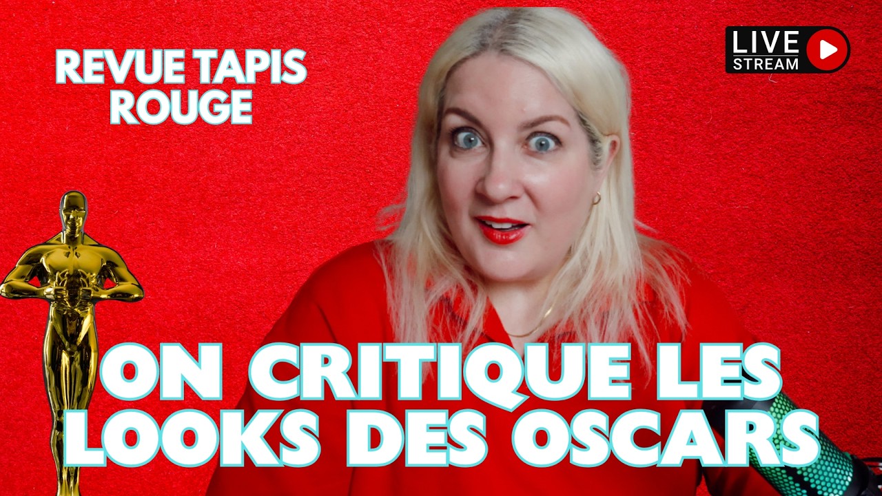 ON CRITIQUE LES LOOKS DES OSCARS - LIVE TAPIS ROUGE