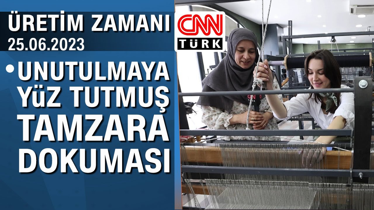 Unutulmaya yüz tutmuş Tamzara dokumasının hikayesi ve tüm incelikleri - Üretim Zamanı 25.06.2023