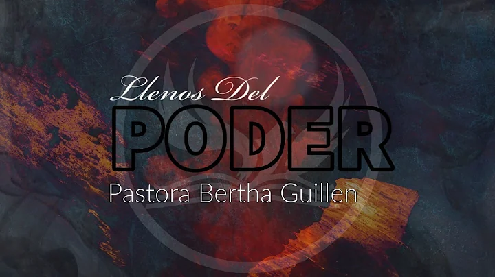 Llenos de Poder | Pastora Bertha Guillen