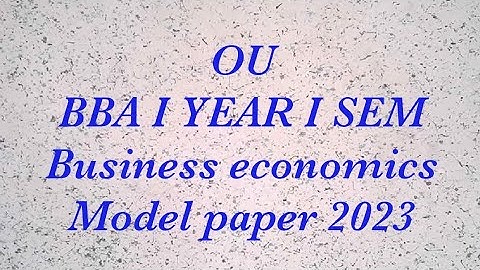 OU BBA I Sem Business economics model paper 2023
