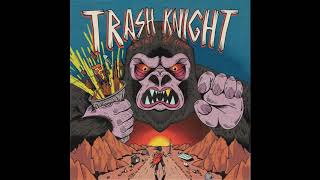 Trash Knight - Play Fast Get Trashed FULL EP