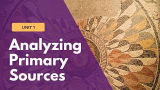 Unit 1.2: Analyzing Primary Sources | Lesson 2