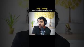 "Stop Cheating" With Your Time And YourSelf #shorts #motivation