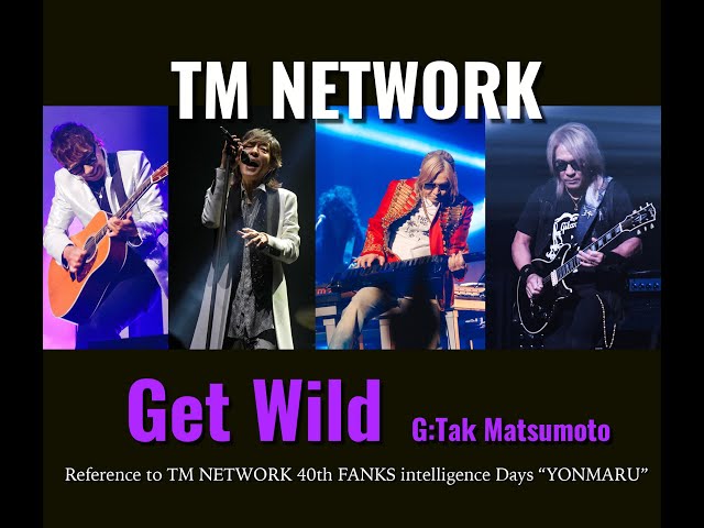 Remix] Get Wild (G:Tak Matsumoto) / TM NETWORK 40th FANKS