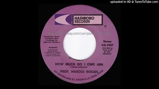 Prof Harold Boggs - How Much Do I Owe Him - Nashboro 1037 Side A - Gospel Soul