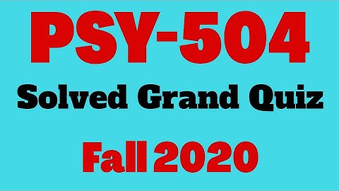 PSY504 Grand Quiz Fall 2020 Solved | Vu Short Notes |Virtual University #psy504 #grandQuiz #fall2020