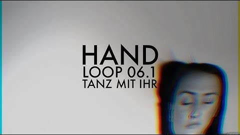 HAND - Loop 0.6.1 (Tanz mit ihr)